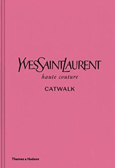 Yves Saint Laurent Catwalk: The Complete Haute Couture Collections 1962-2002 for sale - Woodcock and Cavendish